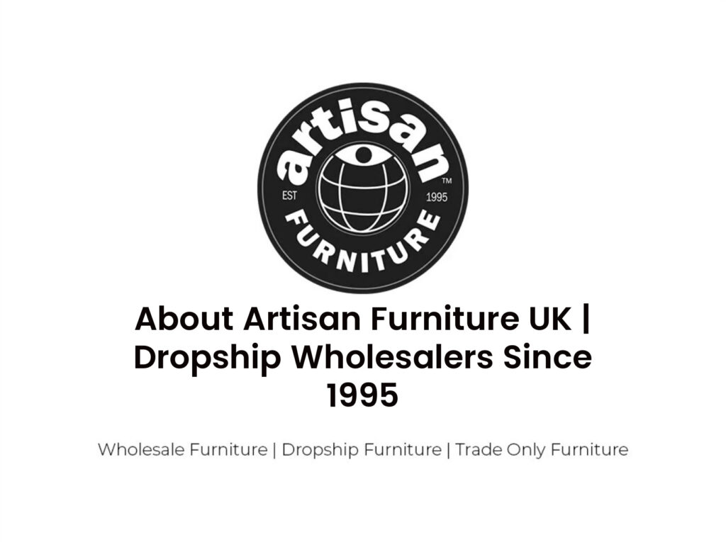 About Artisan Furniture UK | Dropship Wholesalers Since 1995